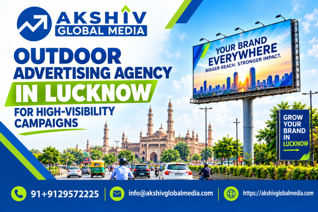 Outdoor Advertising Agency in Lucknow for High-Visibility Campaigns